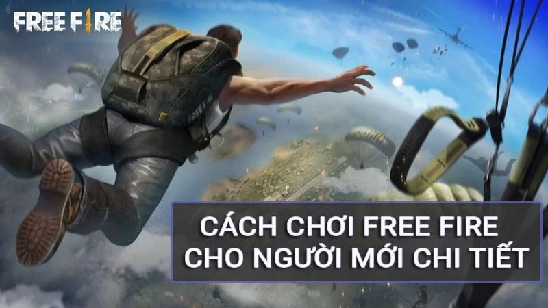 Hướng dẫn cách chơi Free Fire cho người mới chơi đơn giản nhất