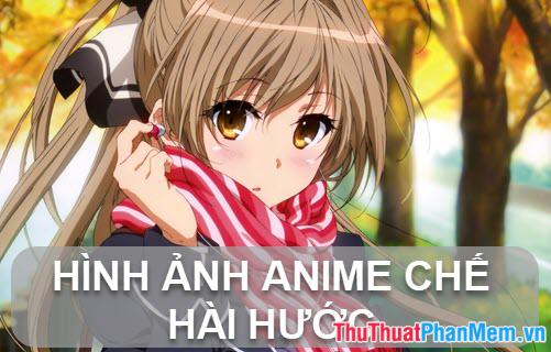 Những hình ảnh Anime chế hài hước nhất