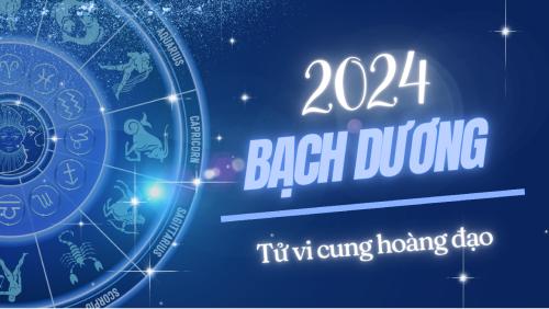 Bạch Dương 2024: Công việc thăng tiến, tình yêu thăng hoa