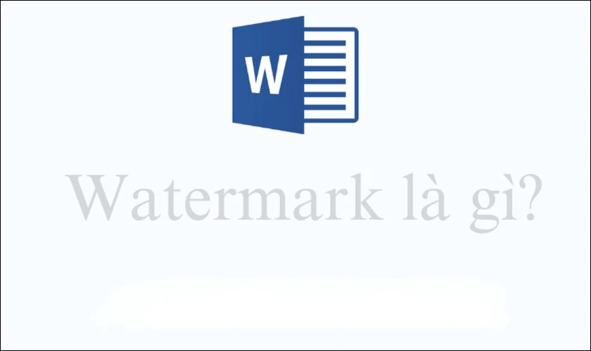 Watermark trong Word là những hình ảnh hay văn bản mờ