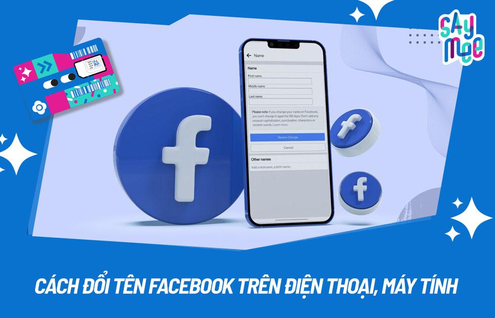 Cách đổi tên Facebook trên điện thoại, máy tính siêu dễ mới nhất 2024